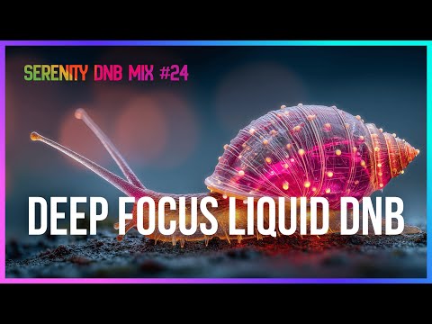 Deep Liquid Drum and Bass - Serenity Sessions #24 | Sleep & Focus Mix | LiquidHour DnB