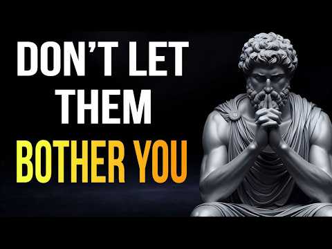 How to Never Be Bothered by Anyone — Even If They Try to Hurt You | Stoic Emotional Mastery