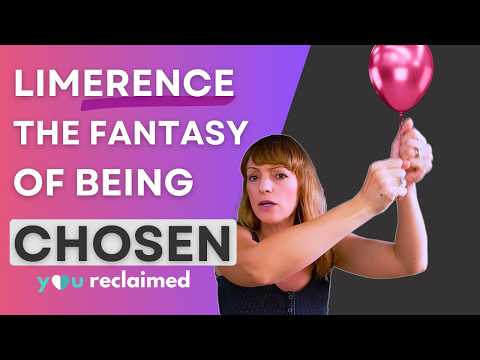 Limerence - The Fantasy of Being Chosen