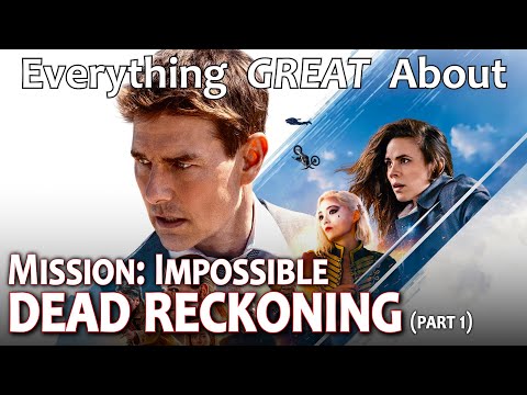 Everything GREAT About Mission: Impossible - Dead Reckoning! (Part 1)