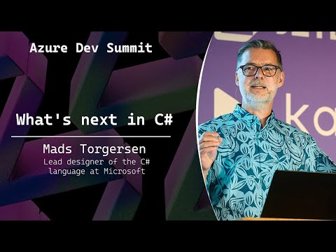 What's next in C# - Mads Torgersen - Azure Dev Summit 2025