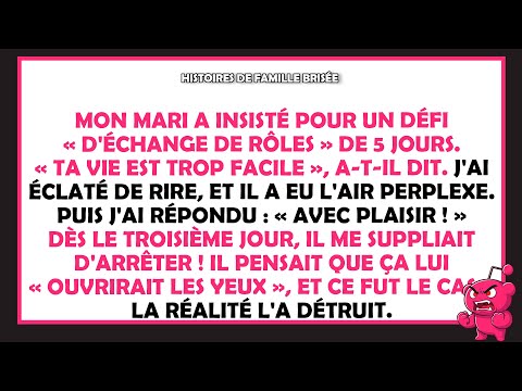 Mon mari a proposé d'échanger nos travails parce que ma vie était « trop facile ».