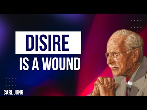 Desire Is Not Love. It’s a Wound – Carl Jung