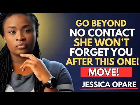 SHE WON’T FORGET YOU AFTER THIS – GO BEYOND NO CONTACT!