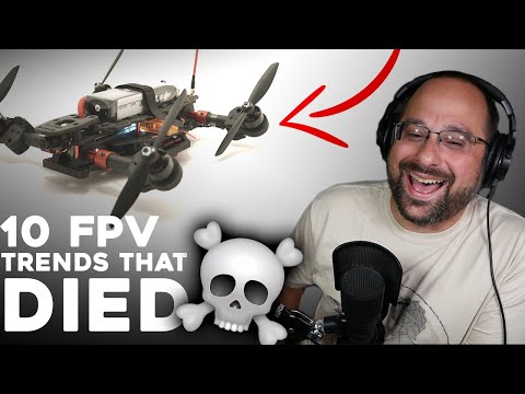 10 FPV Trends That DIED