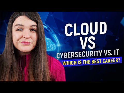 Cybersecurity Vs. Cloud Computing VS IT - Which is better for career & pay?