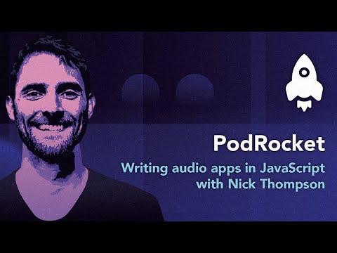 Writing audio apps in JavaScript with Nick Thompson