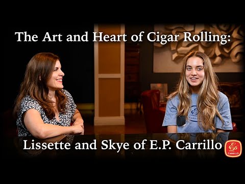 The Art and Heart of Cigar Rolling at Casa Carrillo - Factory of E.P. Carrillo