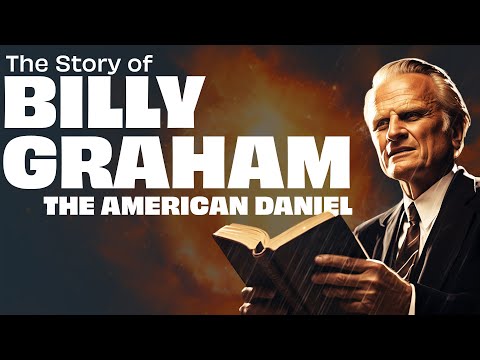 The Life of Billy Graham: The American Daniel