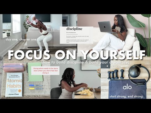 How to build discipline, work on yourself, start over & achieve your dream life
