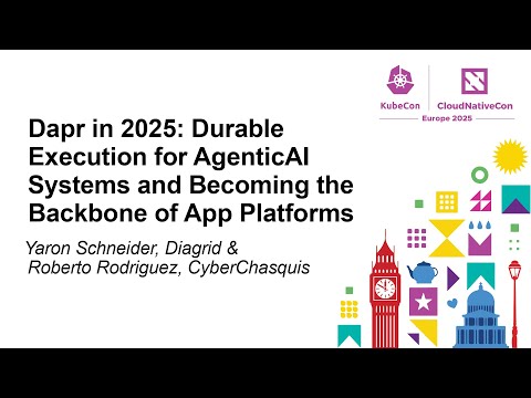 Dapr in 2025: Durable Execution for AgenticAI System... Yaron Schneider, Diagrid & Roberto Rodriguez
