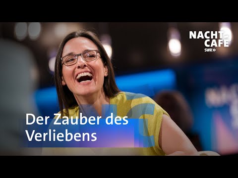 Der Zauber des Verliebens | SWR Nachtcafé