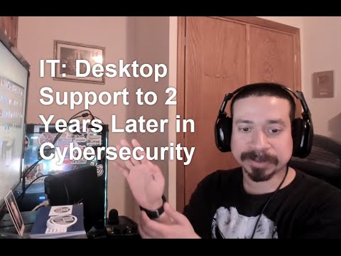 IT: Desktop Support to 2 Years Later in Cybersecurity