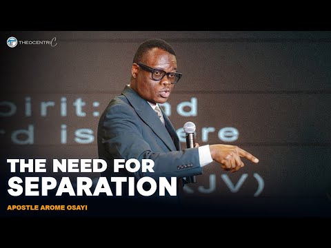 THE NECESSITY OF SEPARATION || APOSTLE AROME OSAYI