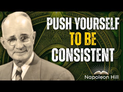 Push Yourself to Be CONSISTENT | Motivational Speech Inspired by Napoleon Hill