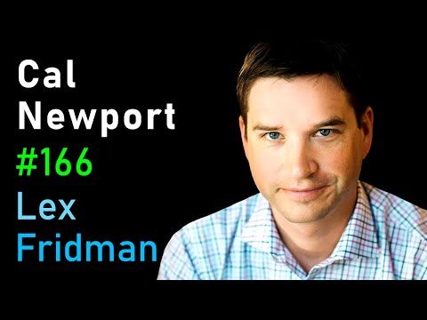 Cal Newport: Deep Work, Focus, Productivity, Email, and Social Media | Lex Fridman Podcast #166