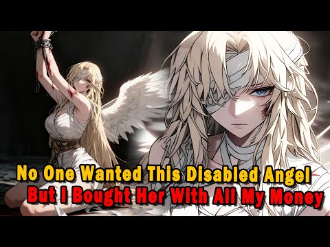 No One Wanted This Disabled Angel, But I Bought Her With All My Money #anime #Manga #animerecap