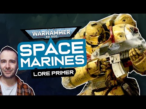 SPACE MARINES Lore Primer! Warhammer 40k Faction Lore