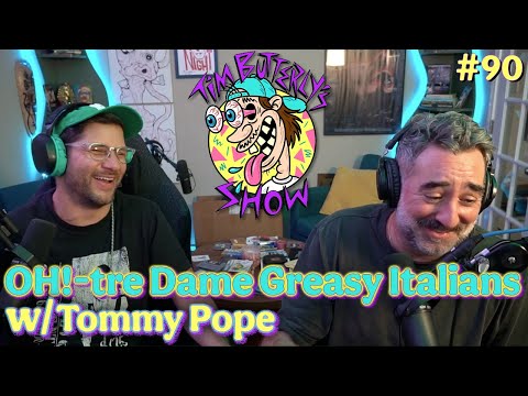 Ep. 090 - OH!-tre Dame Greasy Italians w/ Tommy Pope pt.1