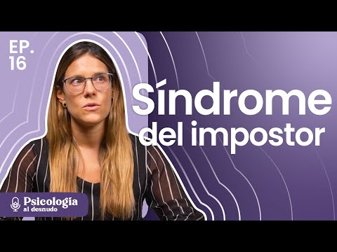 Romper el Síndrome del Impostor: ¿cómo conectar con mis logros? | Psicología al Desnudo | T3 E16