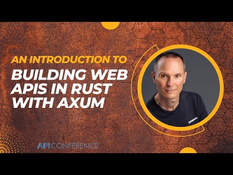 API Conference 2023: Building Web APIs in Rust With Axum