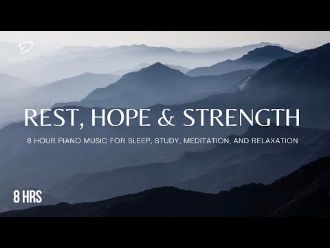 Find Rest, Hope & Strength with 8 Hours of Relaxing Piano Music