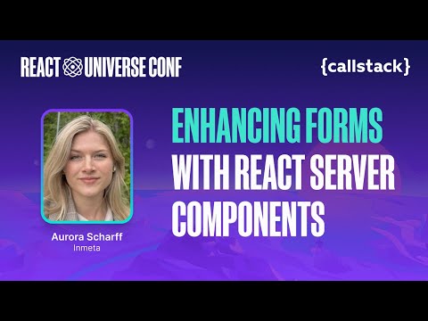 Enhancing Forms with React Server Components — Aurora Scharff | React Universe Conf 2024