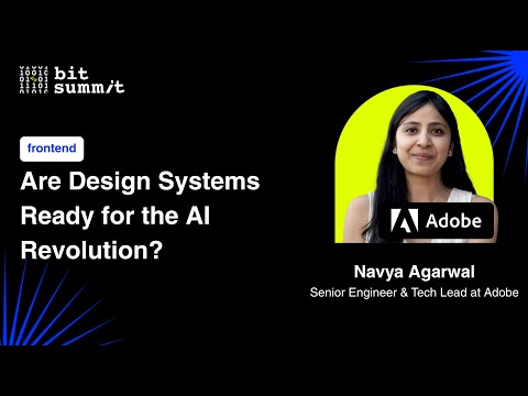 Are Design Systems Ready for the AI Revolution?Navya Agarwal | Senior Engineer & Tech Lead at Adobe