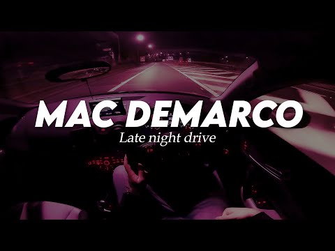 Mac DeMarco Late Night Drive Songs