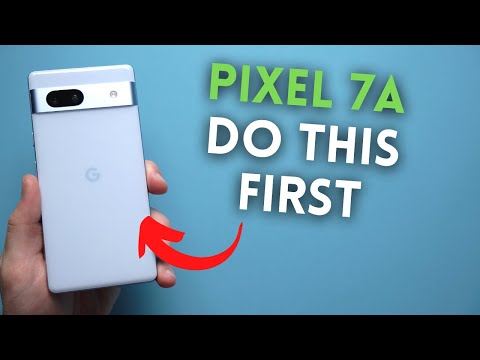 Pixel 7a: First Things To Do