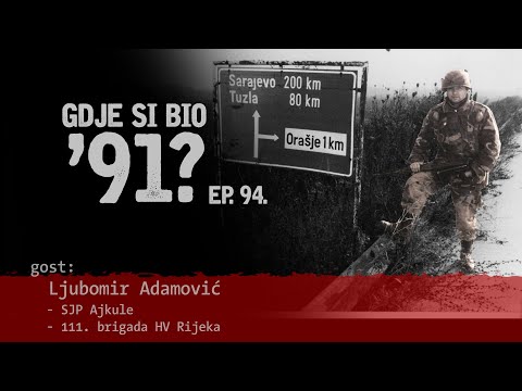 GDJE SI BIO '91? - Ljubomir Adamović - RIJEČKA "A" BOJNA U LICI I BOSANSKOJ POSAVINI #94