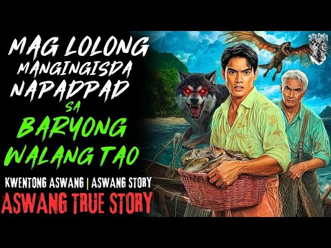KWENTONG ASWANG   MAGLOLONG MANGINGISDA NAPADPAD SA BARYONG WALANG TAO   ASWANG STORY   TRUE ST