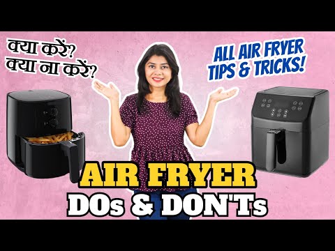 Air Fryer MISTAKES to Avoid | Air Fryer Dos & Don'ts | एयर फ्रायर में ऐसा कभी मत करना | Air Fryer