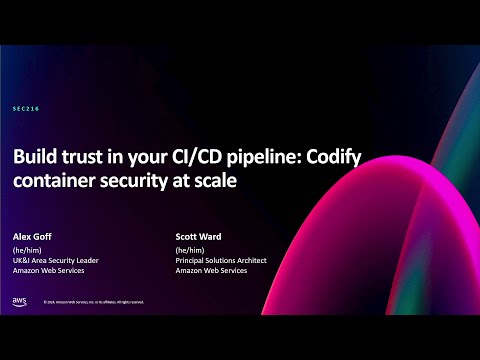AWS re:Invent 2024 - Build trust in your CI/CD pipeline: Codify container security at scale (SEC216)