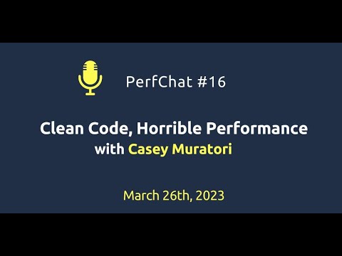 PerfChat #16 "Clean Code, Horrible Performance" with Casey Muratori