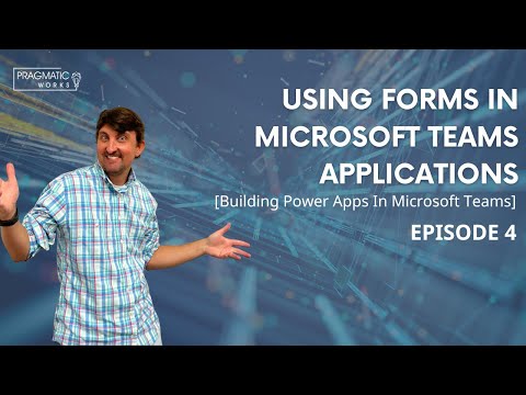 Using Forms In Microsoft Teams Applications [Building Power Apps In Microsoft Teams Ep. 4]