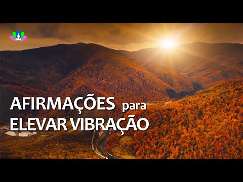 Afirmações Positivas para Elevar a Vibração e o Poder Interior