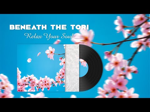 Beneath the Tori - Relax Your Soul