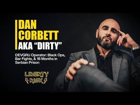 Ep. 26 • Dan Corbett "Dirty" • DEVGRU Operator: Black Ops, Bar Fights, & 1.5 years in Balkan Prison