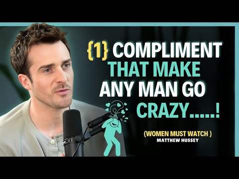 Men Can’t Resist Women Who Master the Art of Subtle Compliments || Matthew Hussey || Dating Advice