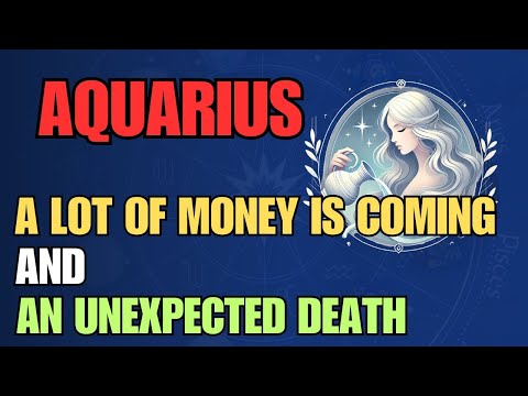 AQUARIUS: A Large Amount of Money Is Coming 💰 An Unexpected Funeral ⚰️ And a Marriage ❤️