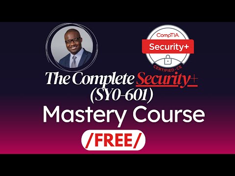 The Complete Security+ (SY0-601) Mastery Course // FREE //
