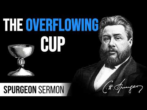 The Overflowing Cup (Psalm 23:4) - Charles Spurgeon Sermon