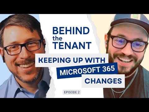 Keeping Up With Change in Microsoft 365: Survival Tips for Admins | Behind the Tenant Ep. 2