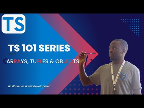 #4 [Arrays Tuples & Objects] in TypeScript | TypeScript 101 Series