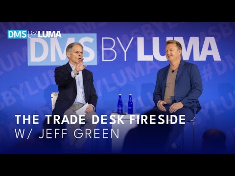 DMS BY LUMA 2025: The Trade Desk Fireside Chat W/ Jeff Green