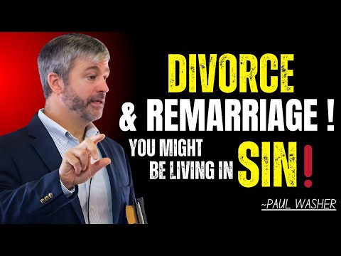Paul Washer | IS DIVORCE AND REMARRIAGE A SIN? MOST CHRISTIANS DON’T KNOW THIS!”
