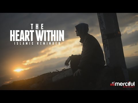 The Heart Within - Very Powerful Reminder
