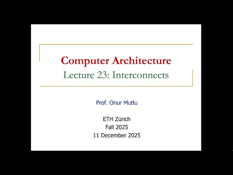 Comp. Arch. - Lecture 23: Interconnects (Fall 2025)