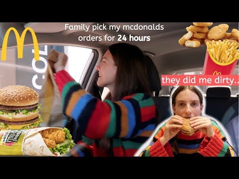 Family pick my Mcdonalds orders for 24 hours